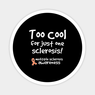 Too Cool For Just One Sclerosis Multiple Sclerosis Awareness Magnet